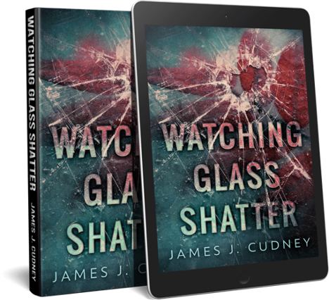 Watching Glass Shatter by James j. Cudney #amreading #Drama @jamescudney4